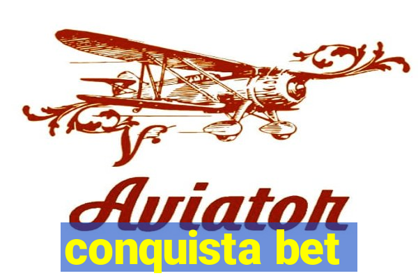 conquista bet